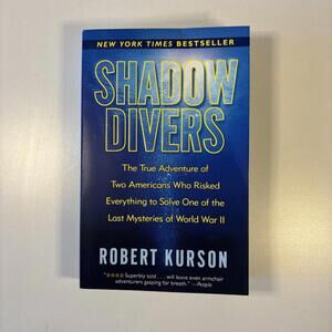 Shadow Divers : The True Adventure of Two Americans Who Risked Everything to...